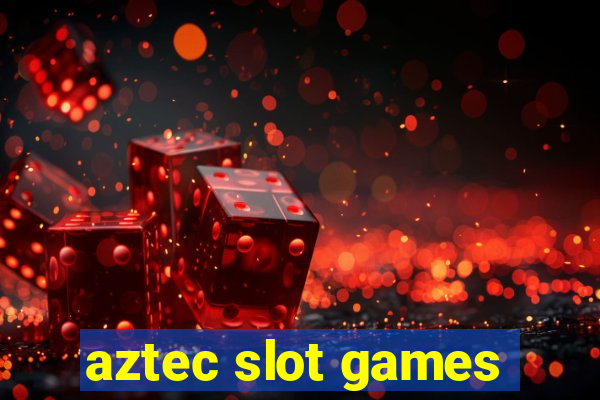 aztec slot games