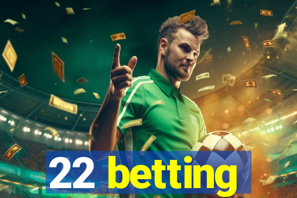 22 betting