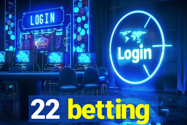 22 betting