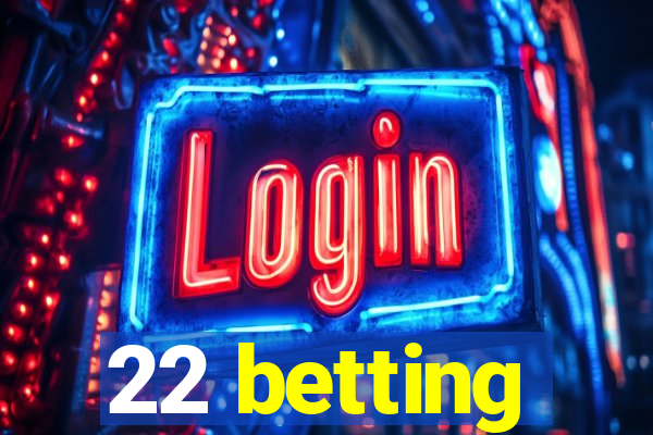 22 betting