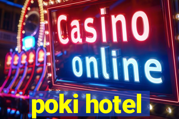 poki hotel