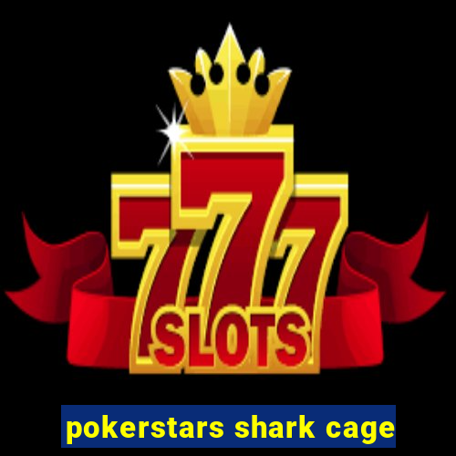 pokerstars shark cage