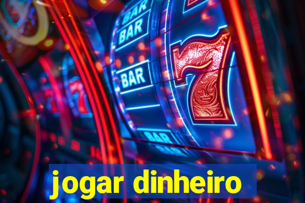 jogar dinheiro