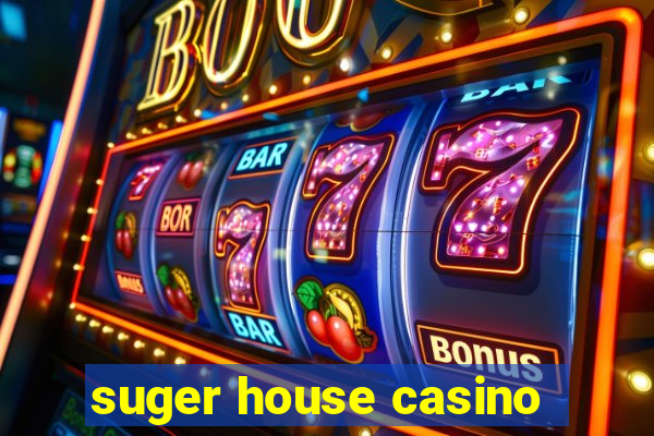 suger house casino