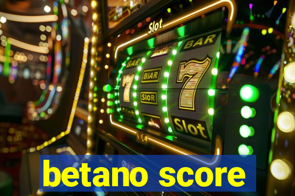 betano score