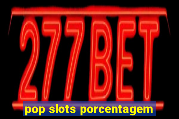 pop slots porcentagem