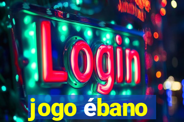 jogo ébano