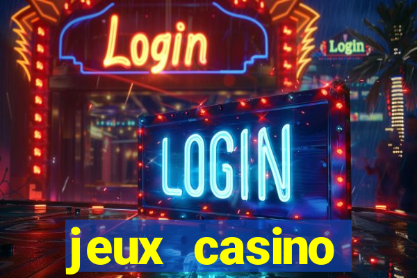 jeux casino gratuits machines a sous