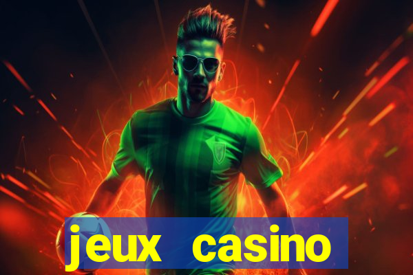 jeux casino gratuits machines a sous