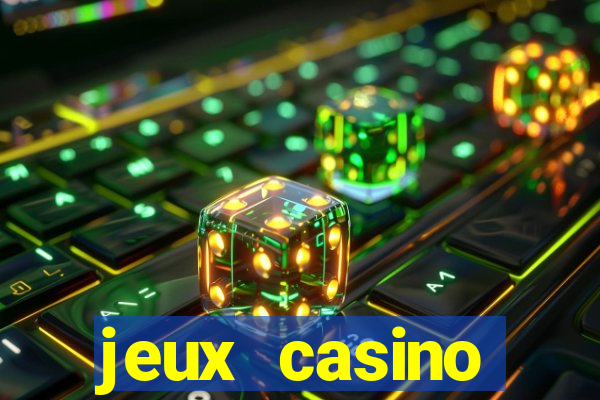 jeux casino gratuits machines a sous