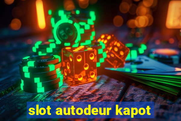 slot autodeur kapot