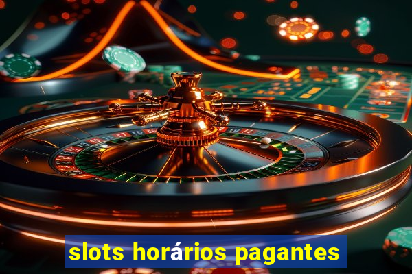 slots horários pagantes