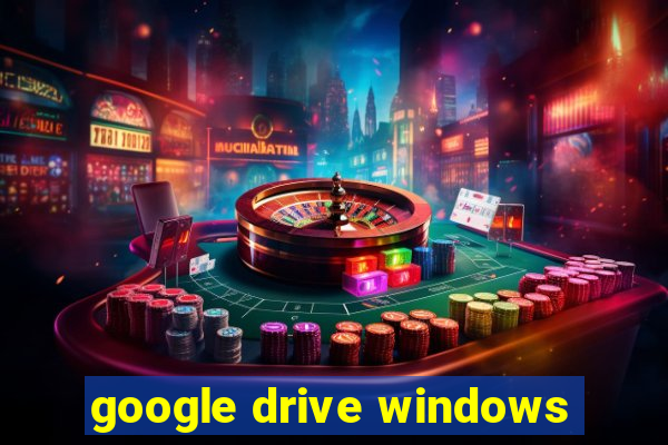 google drive windows