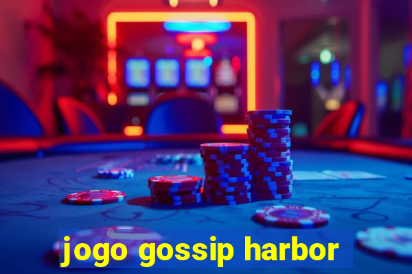 jogo gossip harbor