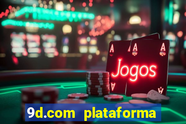 9d.com plataforma de jogos