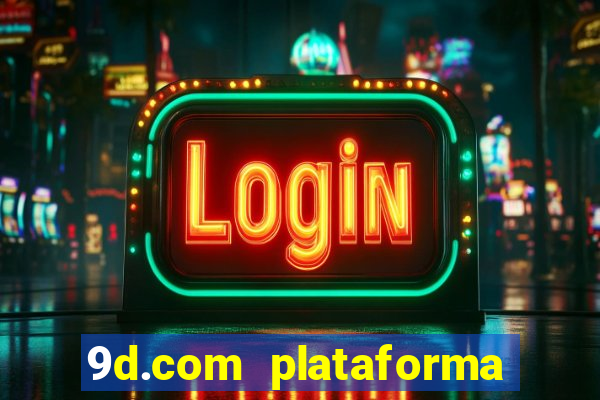 9d.com plataforma de jogos