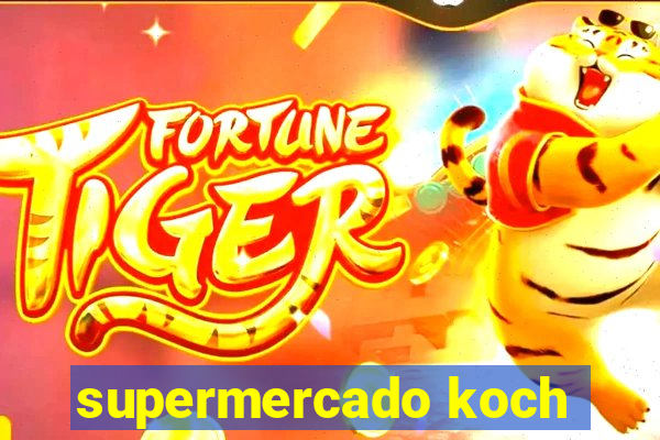 supermercado koch