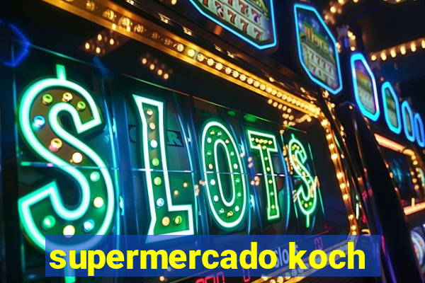 supermercado koch