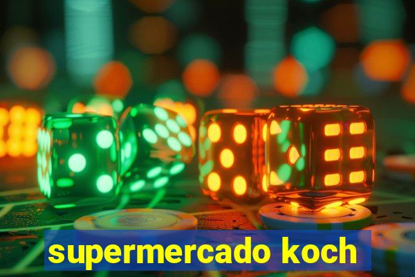 supermercado koch