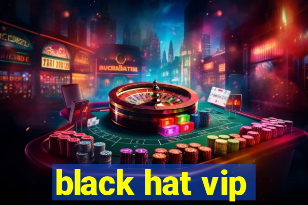 black hat vip