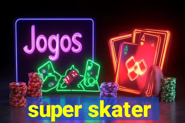 super skater