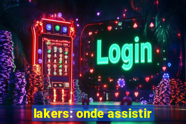 lakers: onde assistir