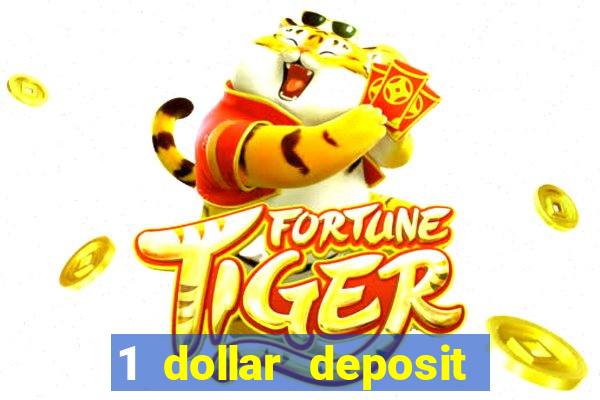 1 dollar deposit casino 1st deposit