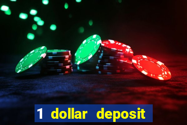 1 dollar deposit casino 1st deposit