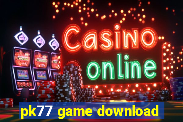 pk77 game download