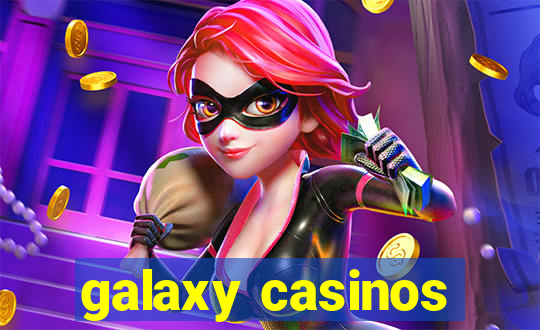 galaxy casinos