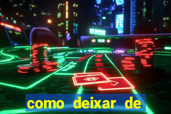 como deixar de jogar jogos de azar