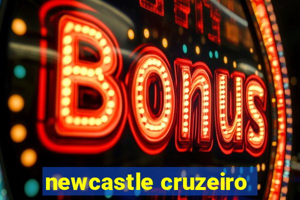 newcastle cruzeiro