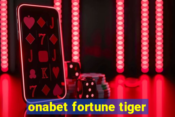 onabet fortune tiger