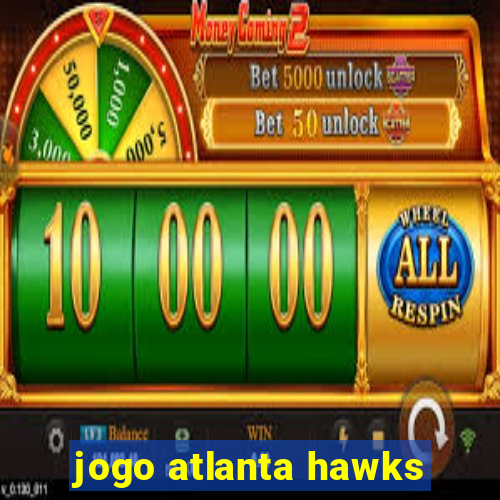 jogo atlanta hawks