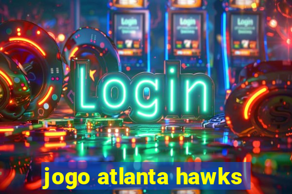 jogo atlanta hawks