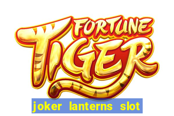 joker lanterns slot free play