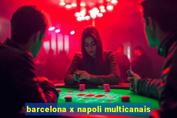 barcelona x napoli multicanais