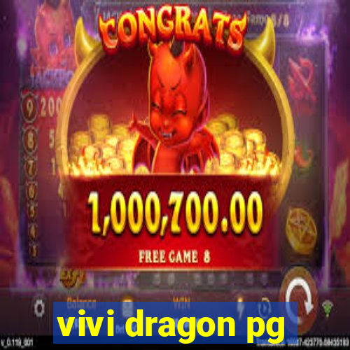 vivi dragon pg