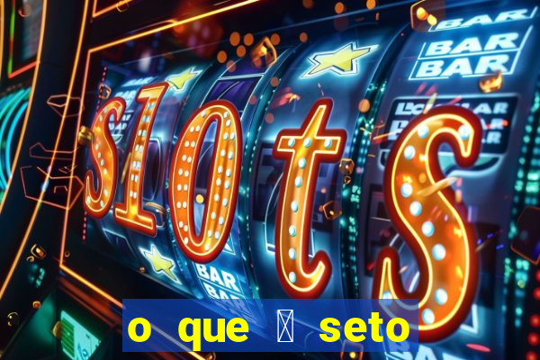 o que 茅 seto altos par芒metros