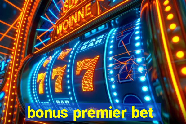 bonus premier bet