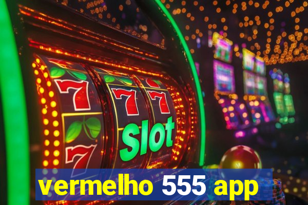 vermelho 555 app