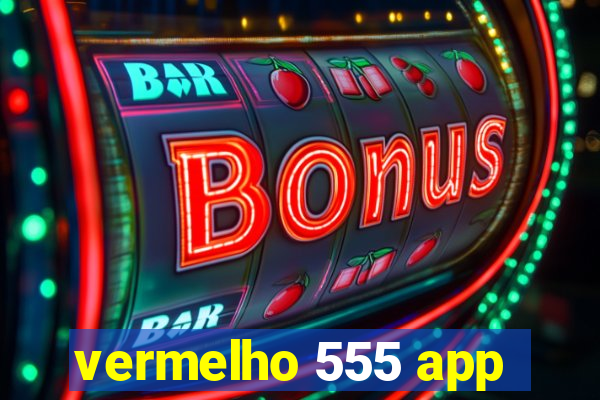 vermelho 555 app