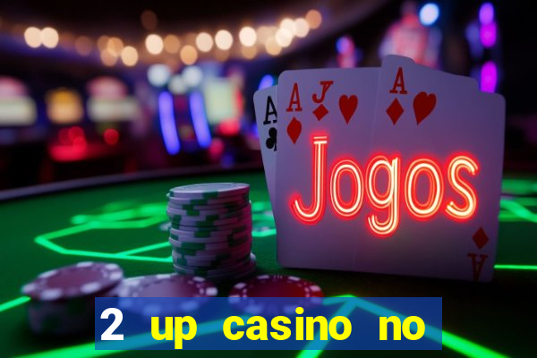 2 up casino no deposit codes