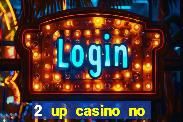 2 up casino no deposit codes