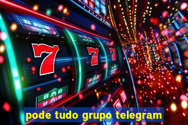 pode tudo grupo telegram