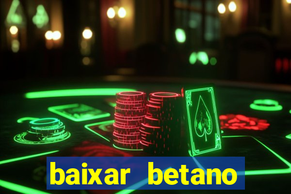 baixar betano apostas online