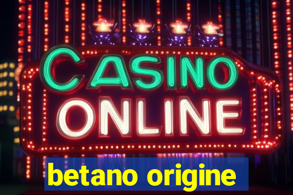 betano origine