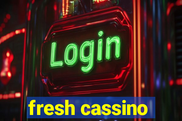 fresh cassino