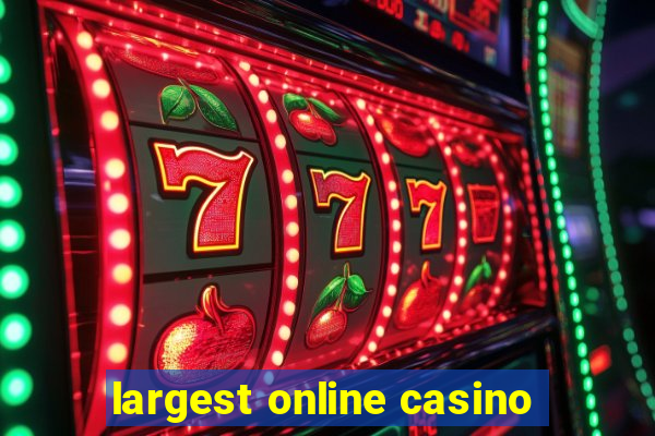 largest online casino