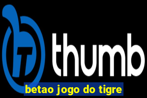 betao jogo do tigre